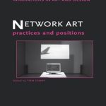 Unveiling the Future of Digital Creativity: A Must-Read Review of ‘Network Art: Practices and Positions (Innovations in Art and Design)’ Unveiling the Future of Digital Creativity: A Must-Read Review of ‘Network Art: Practices and Positions (Innovations in Art and Design)’