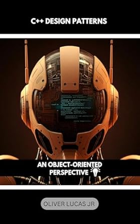 Unlocking C++ Mastery: A Comprehensive Review of ‘C++ Design Patterns: An Object-Oriented Perspective’ (Unlock the Power of C++: A Comprehensive Programming Series Book 1)