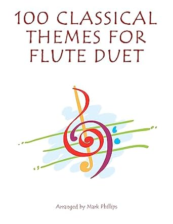 Discover the Magic of Music: A Comprehensive Review of 100 Classical Themes for Flute Duet