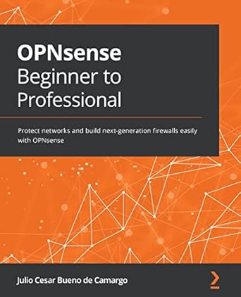 Unlocking Network Security: A Comprehensive Review of ‘OPNsense Beginner to Professional: Protect Networks and Build Next-Generation Firewalls Easily with OPNsense’
