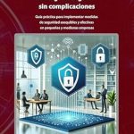 Descubre cómo proteger tu negocio: Reseña de ‘Ciberseguridad para PYMEs: Protege tu negocio sin complicaciones: Guía práctica para implementar medidas de seguridad asequibles y efectivas en pequeñas … y Tecnología en Drones’ (Spanish Edition) Descubre cómo proteger tu negocio: Reseña de ‘Ciberseguridad para PYMEs: Protege tu negocio sin complicaciones: Guía práctica para implementar medidas de seguridad asequibles y efectivas en pequeñas … y Tecnología en Drones’ (Spanish Edition)