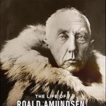 Unveiling the Epic Journey of Exploration: A Review of The Last Viking: The Life of Roald Amundsen (A Merloyd Lawrence Book)