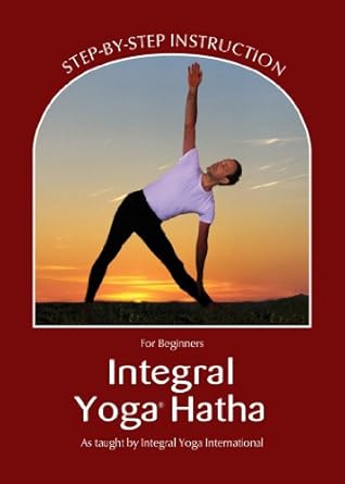 Transform Your Practice: A Comprehensive Review of ‘Integral Yoga Hatha for Beginners (Integral Yoga Hatha): Step-By-Step Instruction (Revised)’