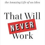An Unforgettable Journey into Innovation: A Review of ‘That Will Never Work: The Birth of Netflix and the Amazing Life of an Idea from Amazon’ An Unforgettable Journey into Innovation: A Review of ‘That Will Never Work: The Birth of Netflix and the Amazing Life of an Idea from Amazon’