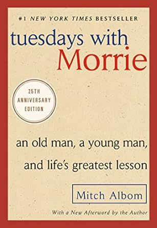 Transform Your Perspective on Life: A Heartfelt Review of ‘Tuesdays with Morrie: An Old Man, a Young Man, and Life’s Greatest Lesson, 25th Anniversary Edition’