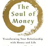 Discover the Life-Changing Insights in Our Review of The Soul of Money: Transforming Your Relationship with Money and Life Reprint Edition