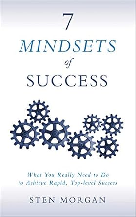 Unlock Your Potential: A Comprehensive Review of ‘7 Mindsets of Success: What You Really Need to Do to Achieve Rapid, Top-level Success’