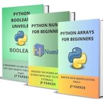Unlock the Secrets of Data Science: A Comprehensive Review of ‘PYTHON ARRAYS, NUMPY AND BOOLEANS FOR BEGINNERS: MASTER DATA MANIPULATION EASILY AND UNLEASH THE POWER OF DATA SCIENCE WITH EASY-TO-FOLLOW TUTORIALS – 3 BOOKS IN 1’ Unlock the Secrets of Data Science: A Comprehensive Review of ‘PYTHON ARRAYS, NUMPY AND BOOLEANS FOR BEGINNERS: MASTER DATA MANIPULATION EASILY AND UNLEASH THE POWER OF DATA SCIENCE WITH EASY-TO-FOLLOW TUTORIALS – 3 BOOKS IN 1’