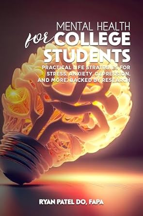 Transform Your College Experience: A Comprehensive Review of ‘Mental Health for College Students: Practical Life Strategies for Stress, Anxiety, Depression, and More’ Backed by Research and Experience