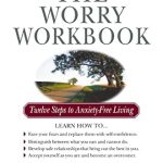 Transform Your Life: A Comprehensive Review of The Worry Workbook: Twelve Steps to Anxiety-Free Living Transform Your Life: A Comprehensive Review of The Worry Workbook: Twelve Steps to Anxiety-Free Living