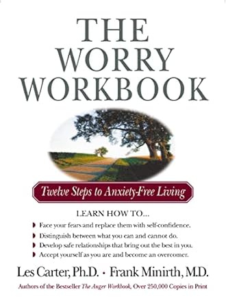 Transform Your Life: A Comprehensive Review of The Worry Workbook: Twelve Steps to Anxiety-Free Living