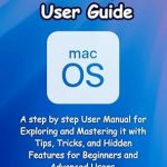 Unlock the Secrets of MacOS: A Comprehensive Review of the ‘MacOS Sequoia User Guide: A Step by Step User Manual for Exploring and Mastering it with Tips, Tricks, and Hidden Features for Beginners and Advanced Users’ Unlock the Secrets of MacOS: A Comprehensive Review of the ‘MacOS Sequoia User Guide: A Step by Step User Manual for Exploring and Mastering it with Tips, Tricks, and Hidden Features for Beginners and Advanced Users’