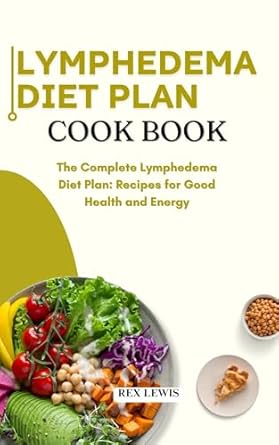 Essential Insights: LYMPHEDEMA DIET PLAN GUIDE BOOK – The Complete Lymphedema Diet Plan: Recipes for Good Health and Energy