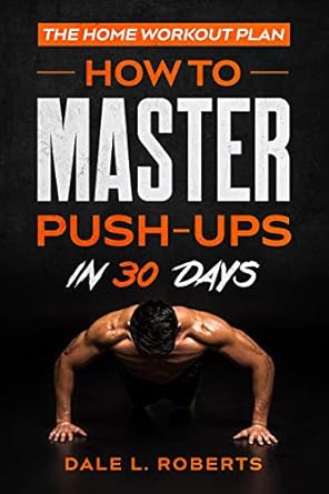 Discover the Ultimate Guide to Strength: A Comprehensive Review of The Home Workout Plan: How to Master Push-Ups in 30 Days (Fitness Short Reads Book 1)