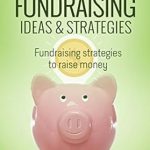 Unlock Your Fundraising Potential: A Comprehensive Review of ’10 Fundraising Ideas & Strategies: Fundraising Strategies to Raise Money from Amazon’ Unlock Your Fundraising Potential: A Comprehensive Review of ’10 Fundraising Ideas & Strategies: Fundraising Strategies to Raise Money from Amazon’