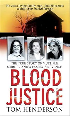 Gripping and Unforgettable: Blood Justice: The True Story of Multiple Murder and a Family’s Revenge