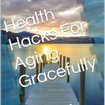 Discover the Life-Changing Secrets in This Must-Read Review of ‘Health Hacks For Aging Gracefully: A Warriors Holistic Secrets’ (Ian Jacklin’s Health & Life Books Book 4)