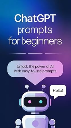 Discover the Secrets of AI: A Comprehensive Review of ‘ChatGPT Prompts for Beginners: Unlock the Power of AI with Easy-to-Use Prompts (The Power of ChatGPT)’