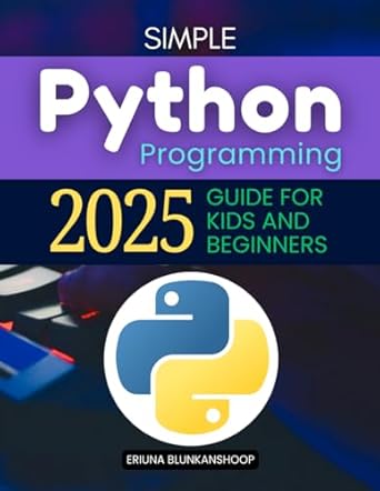 Unlock Your Coding Potential: A Comprehensive Review of ‘Simple Python Programming 2025 Guide for Kids and Beginners: Your Fun and Friendly Guide to Python Programming for Beginners and Kids’
