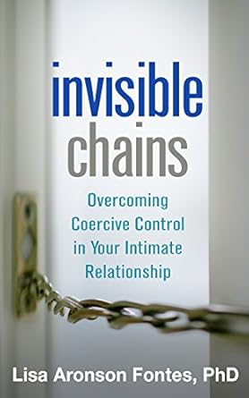 Unveiling the Truth: A Must-Read Review of Invisible Chains: Overcoming Coercive Control in Your Intimate Relationship