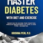 Transform Your Health: A Comprehensive Review of ‘Master Diabetes with Diet and Exercise’ for Effective Blood Sugar Control