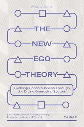 Transform Your Mind: A Comprehensive Review of The New Ego Theory: Evolving Consciousness Through the Divine Operating System – A Practical Framework for Reprogramming Reality and Realizing Soul Potential