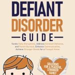 Transform Your Parenting Journey: A Comprehensive Review of The Oppositional Defiant Disorder Guide: Tackle Daily Disruptions, Address Constant Defiance and Parent Burnout, Enhance Communication, and Achieve Stronger Bonds for a Tranquil Home