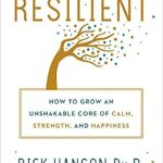 Transform Your Life: A Comprehensive Review of ‘Resilient: How to Grow an Unshakable Core of Calm, Strength, and Happiness’ Transform Your Life: A Comprehensive Review of ‘Resilient: How to Grow an Unshakable Core of Calm, Strength, and Happiness’