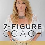 Unlocking Success: A Comprehensive Review of ‘7-Figure Coach: How to Create a Million-Dollar Coaching Business with One High-Ticket Program’