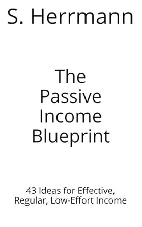 Unlock Financial Freedom: A Comprehensive Review of ‘The Passive Income Blueprint: 43 Ideas for Effective, Regular, Low-Effort Income from Amazon’