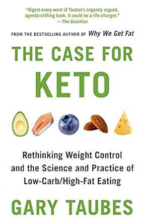 Discover the Benefits of Low-Carb Living: A Review of The Case for Keto: Rethinking Weight Control and the Science and Practice of Low-Carb/High-Fat Eating