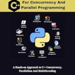 Unlock Your Programming Potential with This Must-Read: ESSENTIAL C++ FOR CONCURRENCY AND PARALLEL PROGRAMMING: A Hands-on Approach to C++ Concurrency, Parallelism And Multithreading (ESSENTIAL PROGRAMMING LANGUAGE WORKBOOKS Book 10) Unlock Your Programming Potential with This Must-Read: ESSENTIAL C++ FOR CONCURRENCY AND PARALLEL PROGRAMMING: A Hands-on Approach to C++ Concurrency, Parallelism And Multithreading (ESSENTIAL PROGRAMMING LANGUAGE WORKBOOKS Book 10)