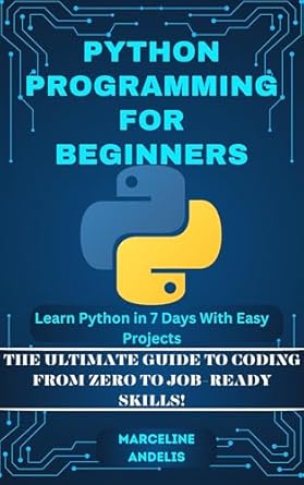 Transform Your Coding Journey: A Comprehensive Review of ‘PYTHON PROGRAMMING FOR BEGINNERS: Learn Python in 7 Days with Easy Projects – The Ultimate Guide to Coding from Zero to Job-Ready Skills!’