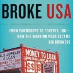An Eye-Opening Exploration of Economic Struggles: Broke, USA: From Pawnshops to Poverty, Inc.—How the Working Poor Became Big Business