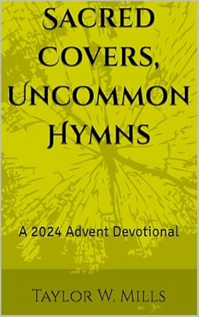 Transform Your Advent Journey: A Review of Sacred Covers, Uncommon Hymns: A 2024 Advent Devotional