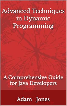 Unlock the Power of Algorithms: A Comprehensive Review of ‘Advanced Techniques in Dynamic Programming: A Comprehensive Guide for Java Developers’