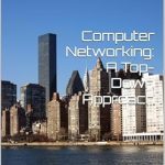 Must-Read for Networking Enthusiasts: A Deep Dive into Computer Networking: A Top-Down Approach