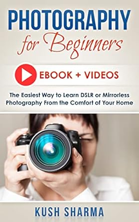 Unlock Your Photography Potential: A Comprehensive Review of ‘Photography for Beginners (E-book Plus Videos): The Fastest Way to Learn DSLR or Mirrorless Camera Photography From the Comfort of Your Home’