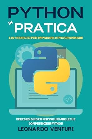 Unleash Your Coding Potential: A Comprehensive Review of ‘Python in Pratica: 110+ Esercizi per Imparare a Programmare – Percorsi Guidati per Sviluppare le Tue Competenze in Python (PERCORSO COMPLETO ALLA PROGRAMMAZIONE Vol. 3)’
