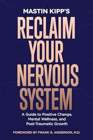 Transform Your Life: A Comprehensive Review of ‘Reclaim Your Nervous System: A Guide to Positive Change, Mental Wellness, and Post-Traumatic Growth’