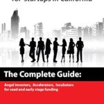 Unlock Your Startup Potential: A Comprehensive Review of ‘Where to Get Help and Money for Startups in California – The Complete Guide: Angel Investors, Accelerators, Incubators for Seed and Early-Stage Funding’ Unlock Your Startup Potential: A Comprehensive Review of ‘Where to Get Help and Money for Startups in California – The Complete Guide: Angel Investors, Accelerators, Incubators for Seed and Early-Stage Funding’