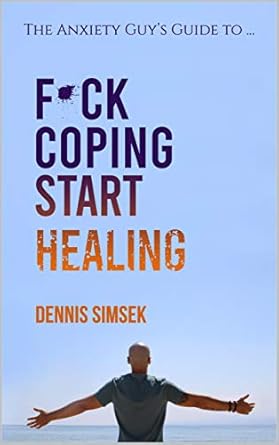 Transform Your Mindset: A Must-Read Review of ‘Fuck Coping Start Healing: The Anxiety Guy’s Guide to …’