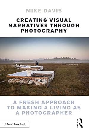 Discover the Secrets to Success in Photography: A Review of ‘Creating Visual Narratives Through Photography: A Fresh Approach to Making a Living as a Photographer’