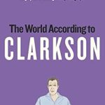 Unfiltered Insights: A Captivating Review of The World According to Clarkson: The World According to Clarkson Volume 1