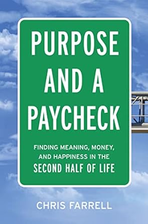 Discover Your True Potential: A Comprehensive Review of ‘Purpose and a Paycheck: Finding Meaning, Money, and Happiness in the Second Half of Life’