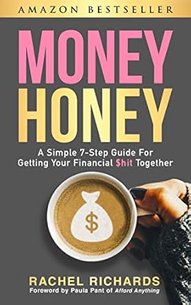 Transform Your Finances: A Must-Read Review of ‘Money Honey: A Simple 7-Step Guide for Getting Your Financial $hit Together’