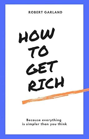 Unveiling the Secrets to Wealth: A Comprehensive Review of ‘How To Get Rich: And Be Successful’