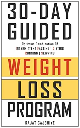 Transform Your Health: A Comprehensive Review of the 30-Day Guided Weight Loss Program: Optimum Combination of Intermittent Fasting, Dieting, Running and Skipping