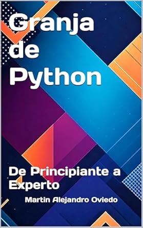 Transform Your Coding Skills: A Comprehensive Review of ‘Granja de Python: De Principiante a Experto (Spanish Edition)’