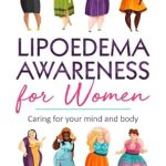 Transform Your Health Journey: A Comprehensive Review of ‘Lipoedema Awareness for Women: Caring for Your Mind and Body’